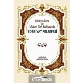 Edebiyat Bilimi ve Modern Türk Edebiyatında Edebiyat Felsefesi - Adem Çalışkan