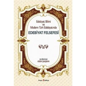 Edebiyat Bilimi ve Modern Türk Edebiyatında Edebiyat Felsefesi - Adem Çalışkan