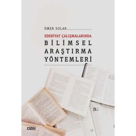 Edebiyat Çalışmalarında Bilimsel Araştırma Yöntemleri - Ömer Solak