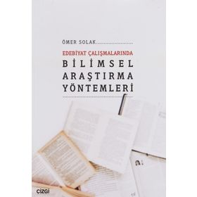 Edebiyat Çalışmalarında Bilimsel Araştırma Yöntemleri - Ömer Solak
