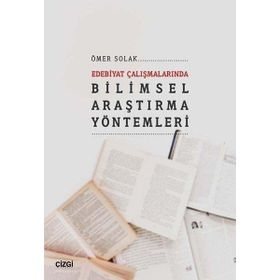 Edebiyat Çalışmalarında Bilimsel Araştırma Yöntemleri - Ömer Solak