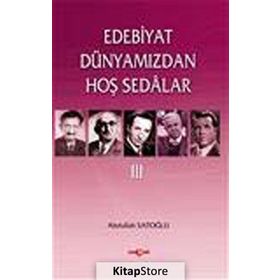 Edebiyat Dünyamızdan Hoş Sedalar 3 - Abdullah Satoğlu