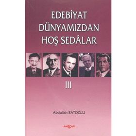 Edebiyat Dünyamızdan Hoş Sedalar 3 - Abdullah Satoğlu