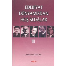 Edebiyat Dünyamızdan Hoş Sedalar 3 - Abdullah Satoğlu