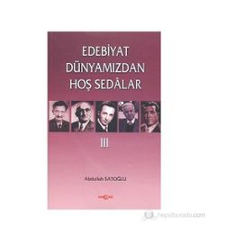 Edebiyat Dünyamızdan Hoş Sedalar 3 - Abdullah Satoğlu