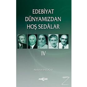 Edebiyat Dünyamızdan Hoş Sedalar 4 - Abdullah Satoğlu