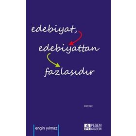 Edebiyat Edebiyattan Fazlasıdır - Engin Yılmaz