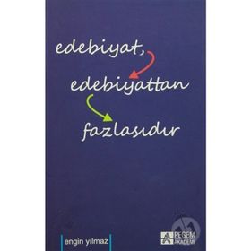 Edebiyat Edebiyattan Fazlasıdır - Engin Yılmaz