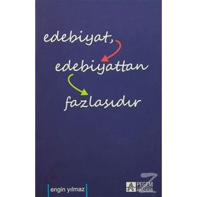 Edebiyat Edebiyattan Fazlasıdır - Engin Yılmaz