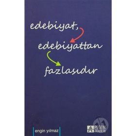 Edebiyat Edebiyattan Fazlasıdır - Engin Yılmaz