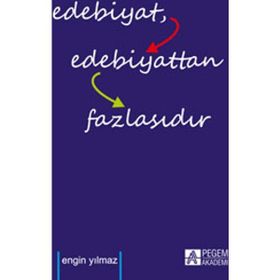 Edebiyat Edebiyattan Fazlasıdır - Engin Yılmaz
