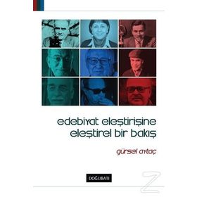 Edebiyat Eleştirisine Eleştirel Bir Bakış - Gürsel Aytaç