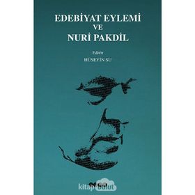 Edebiyat Eylemi ve Nuri Pakdil - Hüseyin Su