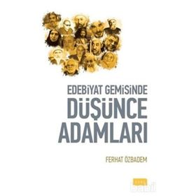 Edebiyat Gemisinde Düşünce Adamları - Ferhat Özbadem