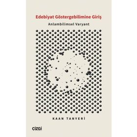 Edebiyat Göstergebilimine Giriş Anlambilimsel Varyant Kaan Tanyeri Çizgi Kitabevi Yayınları