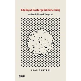 Edebiyat Göstergebilimine Giriş Anlambilimsel Varyant Kaan Tanyeri Çizgi Kitabevi Yayınları
