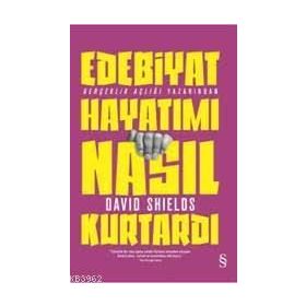 Edebiyat Hayatımı Nasıl Kurtardı - David Shields