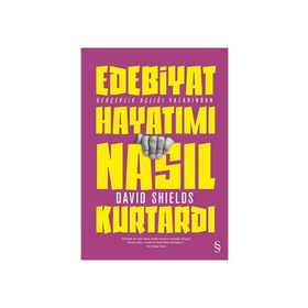 Edebiyat Hayatımı Nasıl Kurtardı - David Shields
