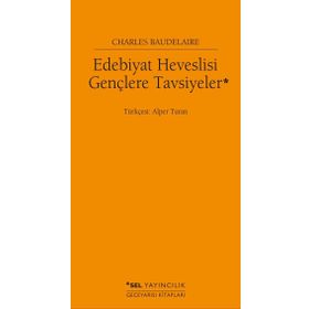 Edebiyat Heveslisi Gençlere Tavsiyeler - Charles Baudelaire