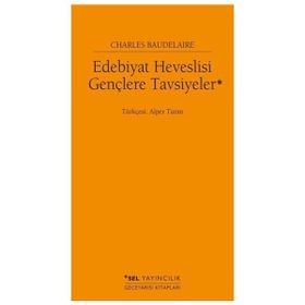 Edebiyat Heveslisi Gençlere Tavsiyeler - Charles Baudelaire