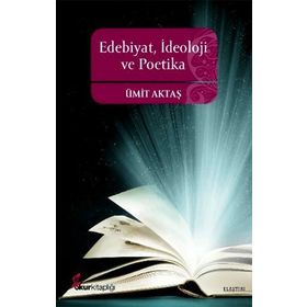 EDEBIYAT, İDEOLOJİ VE POETIKA - ÜMİT AKTAŞ