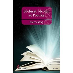 EDEBIYAT, İDEOLOJİ VE POETIKA - ÜMİT AKTAŞ