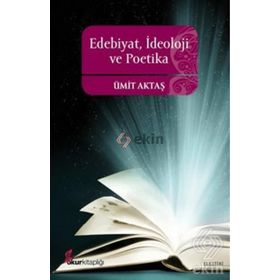 EDEBIYAT, İDEOLOJİ VE POETIKA - ÜMİT AKTAŞ