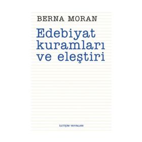 EDEBIYAT KURAMLARI VE ELEŞTİRİ - BERNA MORAN