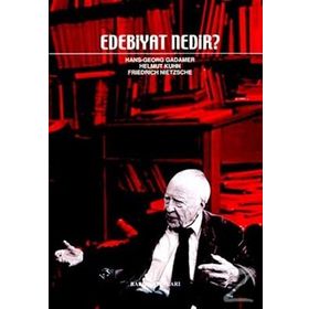 EDEBIYAT NEDIR? - FRIEDRICH WILHELM NIETZSCHE;HELMUT KUHN;HANS-GEORG GADAMER