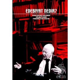 EDEBIYAT NEDIR? - FRIEDRICH WILHELM NIETZSCHE;HELMUT KUHN;HANS-GEORG GADAMER