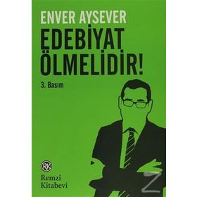 EDEBIYAT ÖLMELIDIR! - ENVER AYSEVER