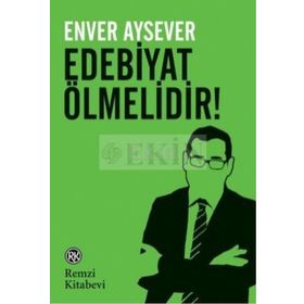 EDEBIYAT ÖLMELIDIR! - ENVER AYSEVER