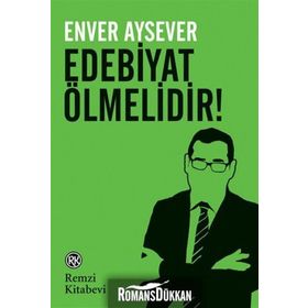 EDEBIYAT ÖLMELIDIR! - ENVER AYSEVER