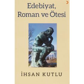 Edebiyat Roman ve Ötesi - İhsan Kutlu - Cinius Yayınları