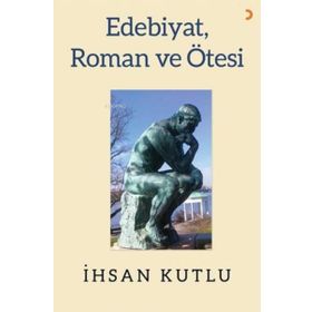 Edebiyat Roman ve Ötesi - İhsan Kutlu - Cinius Yayınları