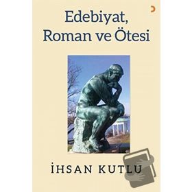 Edebiyat Roman ve Ötesi - İhsan Kutlu - Cinius Yayınları