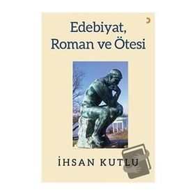 Edebiyat Roman ve Ötesi - İhsan Kutlu - Cinius Yayınları