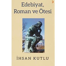 Edebiyat Roman ve Ötesi - İhsan Kutlu - Cinius Yayınları