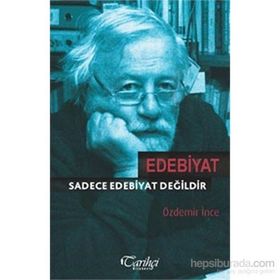 Edebiyat Sadece Edebiyat Değildir - Özdemir İnce