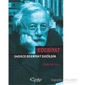 Edebiyat Sadece Edebiyat Değildir - Özdemir İnce
