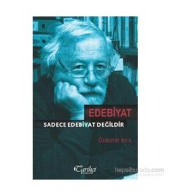 Edebiyat Sadece Edebiyat Değildir - Özdemir İnce