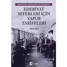 Edebiyat Seferleri İçin Vapur Tarifeleri - Murathan Mungan