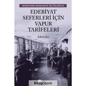 Edebiyat Seferleri İçin Vapur Tarifeleri - Murathan Mungan