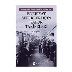 Edebiyat Seferleri İçin Vapur Tarifeleri - Murathan Mungan