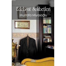 EDEBIYAT SOHBETLERI - MUSTAFA MİYASOĞLU