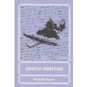 EDEBIYAT SOHBETLERI - NIHAD SÂMI BANARLI
