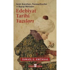 Edebiyat Tarihi Yazıları Arşiv Kayıtları, Yazma Eserler ve Kayıp Metinler Timaş Yayınları