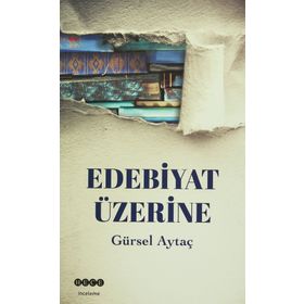 Edebiyat Üzerine - Gürsel Aytaç