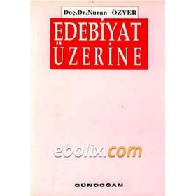 Edebiyat Üzerine - Gürsel Aytaç