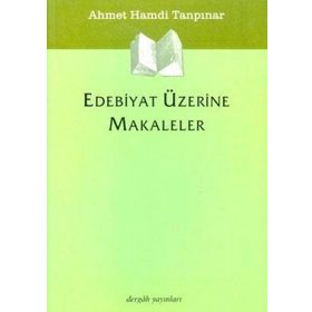 Edebiyat Üzerine Makaleler - Ahmet Hamdi Tanpınar